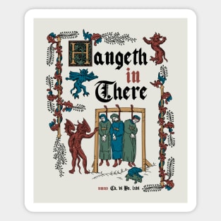 Hang in There Medieval Style - funny retro vintage English history Magnet